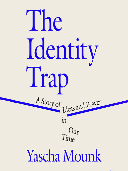 Title details for The Identity Trap by Yascha Mounk - Available